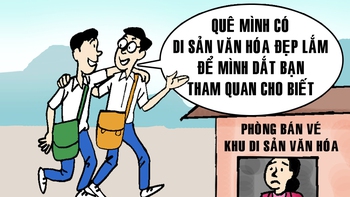Lý do tui không dẫn bạn bè đi tham quan di sản quê hương