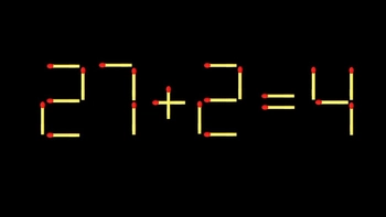 Thử tài IQ: Di chuyển một que diêm để 27+2=4 thành phép tính đúng