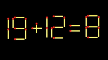 Thử tài IQ: Di chuyển một que diêm để 19+12=8 thành phép tính đúng