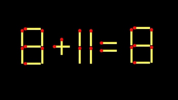 Thử tài IQ: Di chuyển một que diêm để 8+11=8 thành phép tính đúng