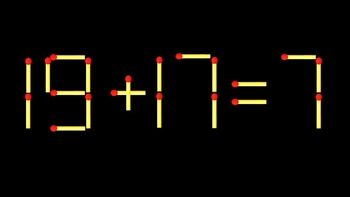Thử tài IQ: Di chuyển một que diêm để 19+17=7 thành phép tính đúng