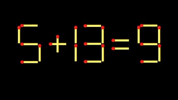 Thử tài IQ: Di chuyển một que diêm để 5+13=9 thành phép tính đúng