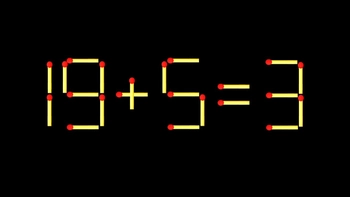 Thử tài IQ: Di chuyển một que diêm để 19+5=3 thành phép tính đúng