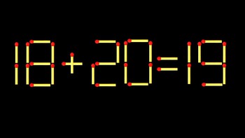 Thử tài IQ: Di chuyển một que diêm để 18+20=19 thành phép tính đúng