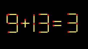 Thử tài IQ: Di chuyển một que diêm để 9+13=3 thành phép tính đúng