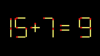 Thử tài IQ: Di chuyển một que diêm để 15+7=9 thành phép tính đúng