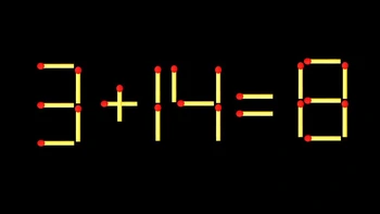 Thử tài IQ: Di chuyển một que diêm để 3+14=8 thành phép tính đúng