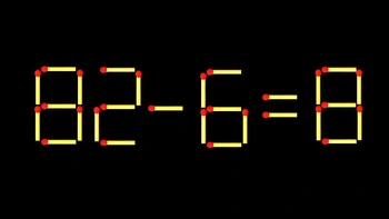 Thử tài IQ: Di chuyển một que diêm để 82-6=8 thành phép tính đúng