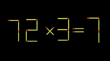 Thử tài IQ: Di chuyển một que diêm để 72x3=7 thành phép tính đúng