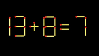 Thử tài IQ: Di chuyển một que diêm để 13+8=7 thành phép tính đúng
