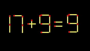 Thử tài IQ: Di chuyển một que diêm để 17+9=9 thành phép tính đúng