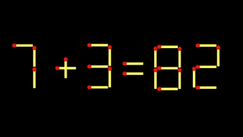 Thử tài IQ: Di chuyển một que diêm để 7+3=82 thành phép tính đúng