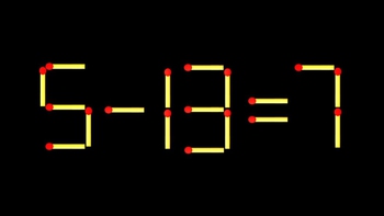 Thử tài IQ: Di chuyển một que diêm để 5-13=7 thành phép tính đúng
