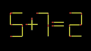 Thử tài IQ: Di chuyển một que diêm để 5+7=2 thành phép tính đúng