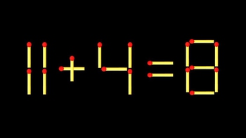 Thử tài IQ: Di chuyển một que diêm để 11+4=8 thành phép tính đúng