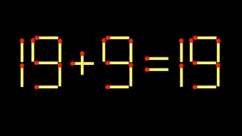 Thử tài IQ: Di chuyển một que diêm để 19+9=19 thành phép tính đúng