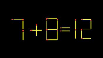 Thử tài IQ: Di chuyển một que diêm để 7+8=12 thành phép tính đúng
