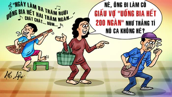 Ngày làm ba trăm rưỡi, uống bia hết hai trăm ngàn!