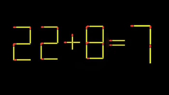 Thử tài IQ: Di chuyển một que diêm để 22+8=7 thành phép tính đúng