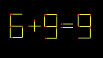 Thử tài IQ: Di chuyển một que diêm để 6+9=9 thành phép tính đúng