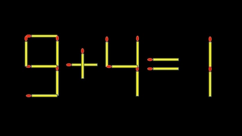 Thử tài IQ: Di chuyển một que diêm để 9+4=1 thành phép tính đúng