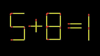 Thử tài IQ: Di chuyển một que diêm để 5+8=1 thành phép tính đúng