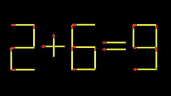 Thử tài IQ: Di chuyển một que diêm để 2+6=9 thành phép tính đúng