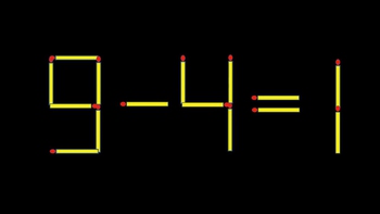 Thử tài IQ: Di chuyển một que diêm để 9-4=1 thành phép tính đúng