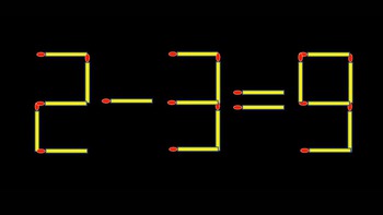 Thử tài IQ: Di chuyển một que diêm để 2-3=9 thành phép tính đúng