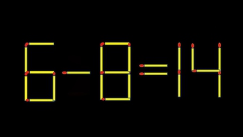 Thử tài IQ: Di chuyển một que diêm để 6-8=14 thành phép tính đúng