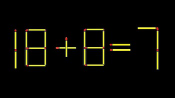 Thử tài IQ: Di chuyển một que diêm để 18+8=7 thành phép tính đúng