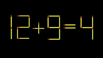 Thử tài IQ: Di chuyển một que diêm để 12+9=4 thành phép tính đúng