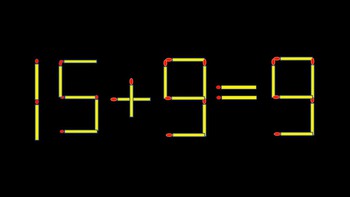 Thử tài IQ: Di chuyển một que diêm để 15+9=9 thành phép tính đúng