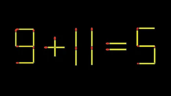 Thử tài IQ: Di chuyển một que diêm để 9+11=5 thành phép tính đúng