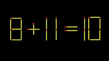 Thử tài IQ: Di chuyển một que diêm để 8+11=10 thành phép tính đúng