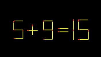 Thử tài IQ: Di chuyển một que diêm để 5+9=15 thành phép tính đúng