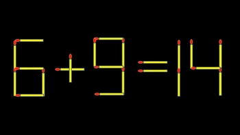 Thử tài IQ: Di chuyển một que diêm để 6+9=14 thành phép tính đúng