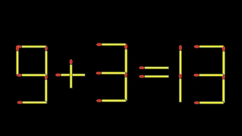 Thử tài IQ: Di chuyển một que diêm để 9+3=13 thành phép tính đúng