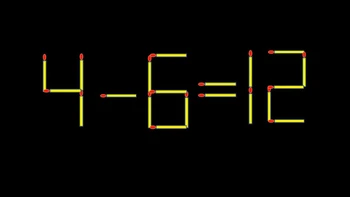 Thử tài IQ: Di chuyển một que diêm để 4-6=12 thành phép tính đúng
