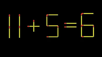 Thử tài IQ: Di chuyển một que diêm để 11+5=6 thành phép tính đúng