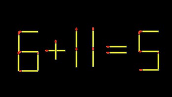Thử tài IQ: Di chuyển một que diêm để 6+11=5 thành phép tính đúng