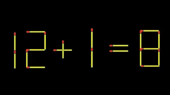 Thử tài IQ: Di chuyển một que diêm để 12+1=8 thành phép tính đúng