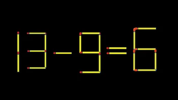 Thử tài IQ: Di chuyển một que diêm để 13-9=6 thành phép tính đúng