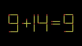 Thử tài IQ: Di chuyển một que diêm để 9+14=9 thành phép tính đúng