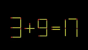 Thử tài IQ: Di chuyển một que diêm để 3+9=17 thành phép tính đúng