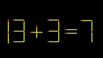 Thử tài IQ: Di chuyển một que diêm để 13+3=7 thành phép tính đúng