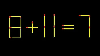 Thử tài IQ: Di chuyển một que diêm để 8+11=7 thành phép tính đúng