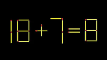 Thử tài IQ: Di chuyển một que diêm để 18+7=8 thành phép tính đúng