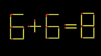 Thử tài IQ: Di chuyển một que diêm để 6+6=8 thành phép tính đúng