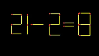 Thử tài IQ: Di chuyển một que diêm để 21-2=8 thành phép tính đúng